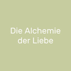 Die Alchemie der Liebe